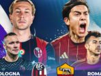 Bologna vs AS Roma Tayang Langsung di ANTV: Pertarungan Sengit Dybala vs Bernardeschi